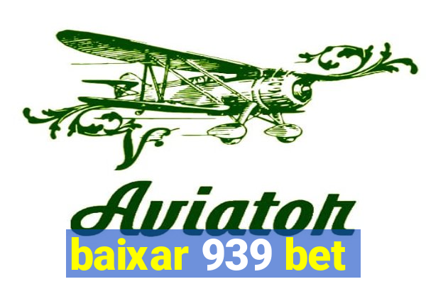 baixar 939 bet